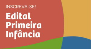 Instituto Tecendo Infâncias lança o Edital Primeira Infância – 1ª edição (2026)